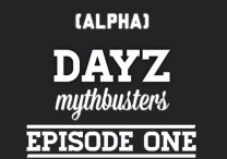 DayZ Mythbusters