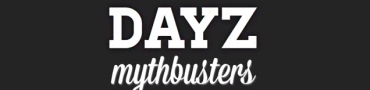 DayZ Mythbusters