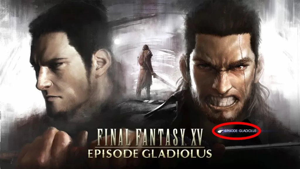 Episode Gladiolus How to Get DLC FFXV