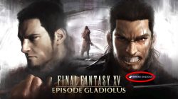 Episode Gladiolus How to Get DLC FFXV
