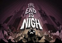 The End Is Nigh Now Available on Steam