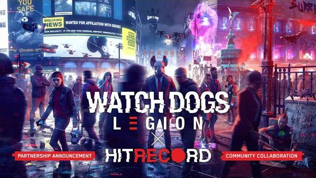 Watch Dogs Legion Might Feature Your Music Thanks to HitRECord