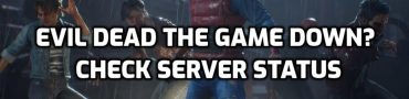 Evil Dead The Game Down? Check Server Status