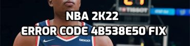 NBA 2k22 Error Code 4b538e50 Fix