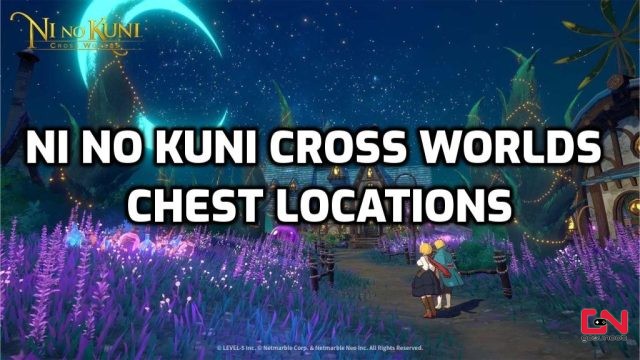 Ni No Kuni Cross Worlds Chest Locations