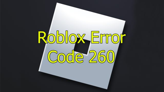 Error Code 260 Roblox, There Was a Problem Receiving Data Fix