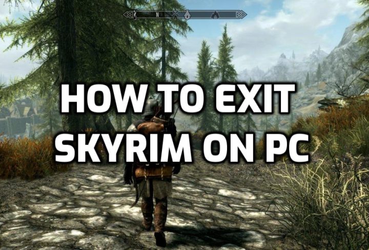 How to Exit Skyrim on PC? How to Quit Skyrim Anniversary Edition