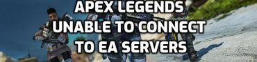 Apex Legends Unable to Connect to EA Servers