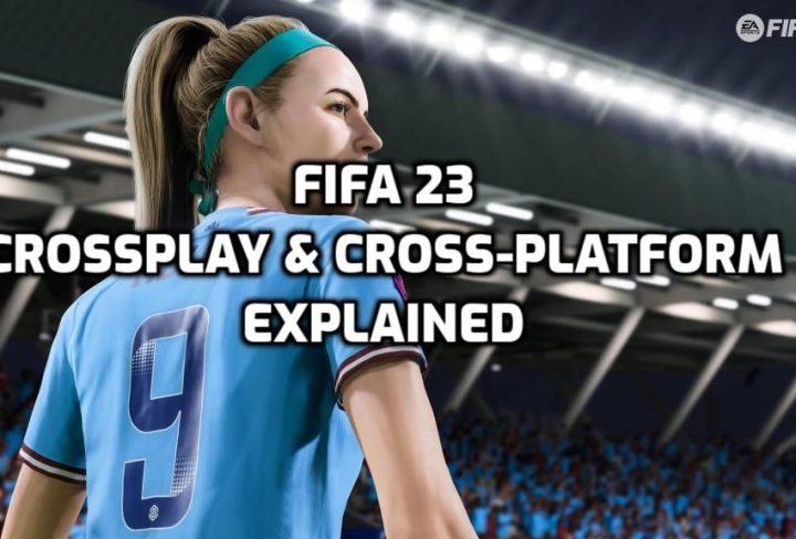 FIFA 23 Crossplay, Cross-Platform, and Cross-Progression Explained