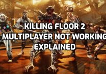 Killing Floor 2 Epic Games Multiplayer not Working Explained