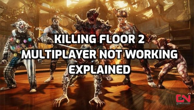 Killing Floor 2 Epic Games Multiplayer not Working Explained