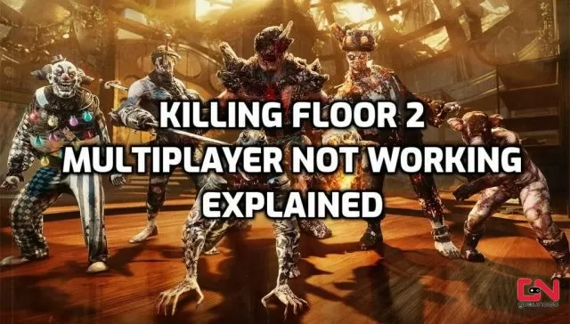 Killing Floor 2 Epic Games Multiplayer not Working Explained