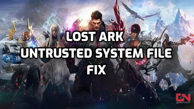 Lost Ark Untrusted System File, Game Not Starting Fix