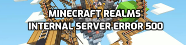 Minecraft Realms Internal Server Error 500 Fix