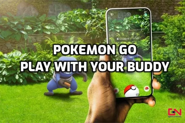 Play With Your Buddy Pokemon GO