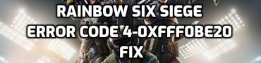 Rainbow Six Siege Error Code 4-0xfff0be20 Fix