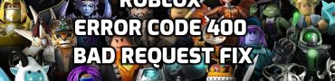 Roblox Error Code 400 Bad Request Fix