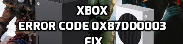 Xbox Error Code 0x87DD0003 Fix