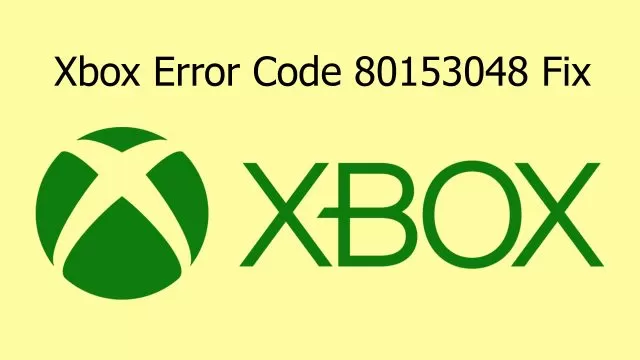 Xbox Error Code 80153048 Fix