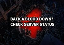 Back 4 Blood Down? Check Server Status, scheduled maintenance, outage, & downtime
