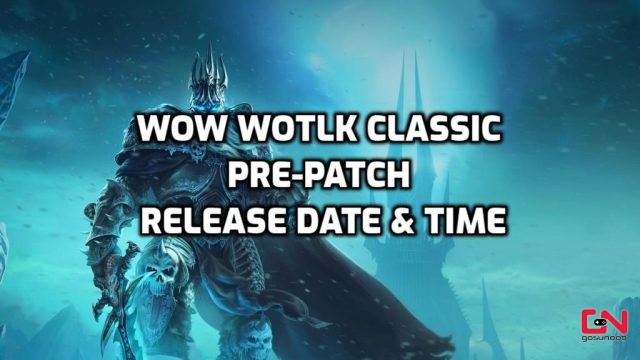 WoW WotLK Classic Pre-Patch Release Date & Time
