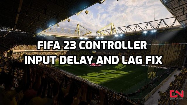 FIFA 23 Controller Input Delay and Lag Fix