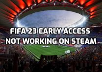FIFA 23 Early Access Not Working on Steam