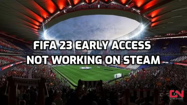 FIFA 23 Early Access Not Working on Steam