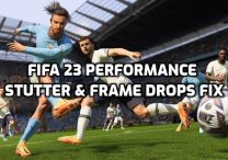 FIFA 23 Performance Fix, Stutter & Frame Drops Issues