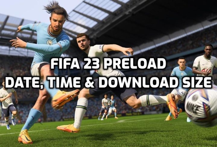 FIFA 23 Preload Date, Time & Download Size PS5, PS4, PC, Xbox