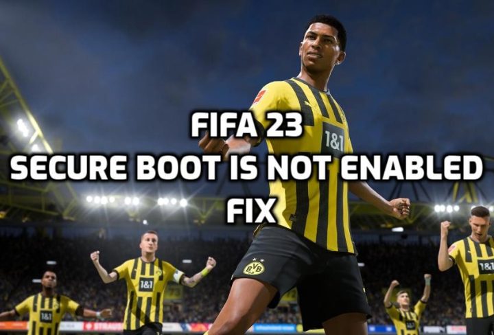 How to Fix FIFA 23 Secure Boot Is Not Enabled On This Machine