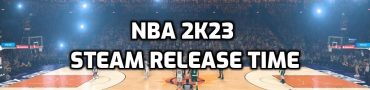 NBA 2K23 Steam Release Time, Can't Launch NBA 2K23 on PC