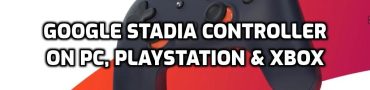 Use Google Stadia Controller on PC, Playstation, Xbox, Switch