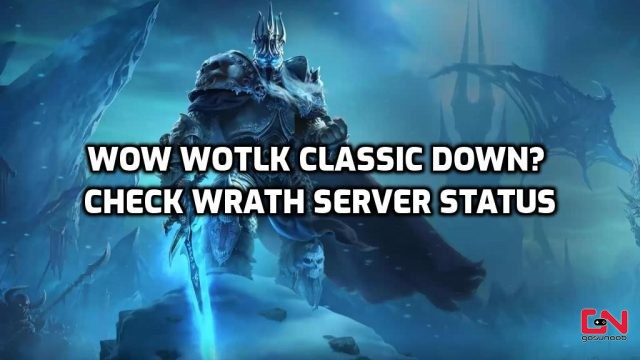 WoW WotLK Classic Down? Check Server Status & Maintenance