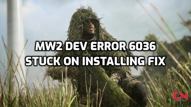 Dev Error 6036 Modern Warfare 2, MW2 Stuck on Installing Fix