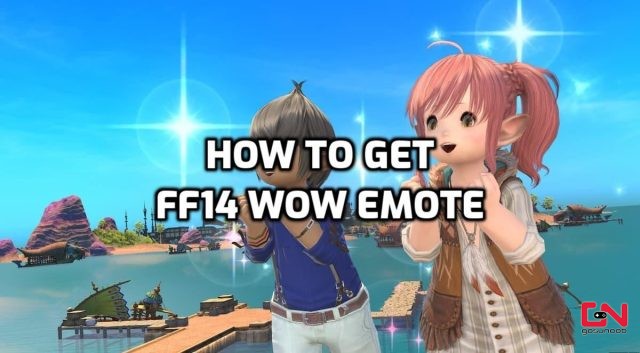 FFXIV Wow Emote, How to get FF14 New Emote