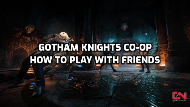 Gotham Knights Multiplayer, How to Play Co-Op with Friends