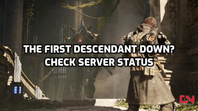 The First Descendant Down? Beta Server Status & Maintenance
