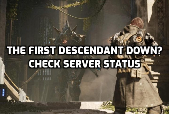 The First Descendant Down? Beta Server Status & Maintenance
