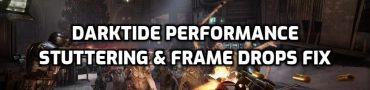 Darktide Performance Issues, Stuttering & Frame Drops Fix