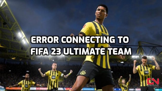There Has Been an Error Connecting to Fifa 23 Ultimate Team