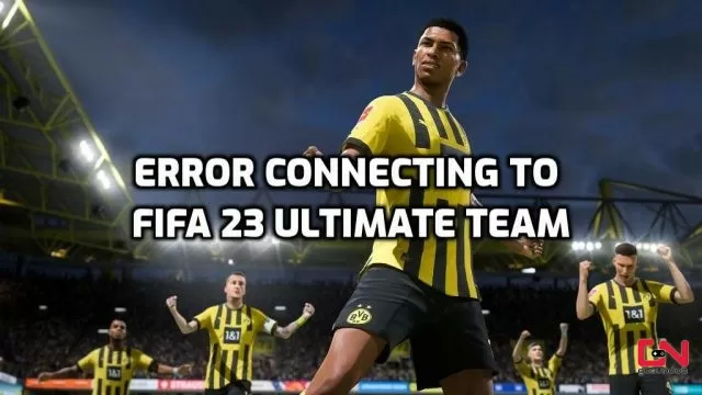 There Has Been an Error Connecting to Fifa 23 Ultimate Team