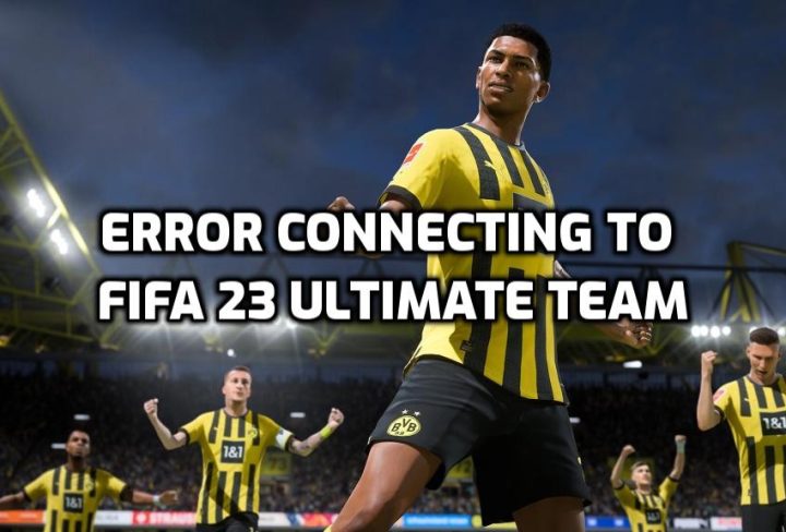 There Has Been an Error Connecting to Fifa 23 Ultimate Team