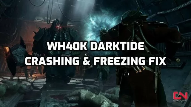 WH40K Darktide Crashing & Freezing Fix