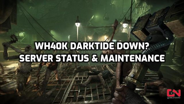 WH40K Darktide Down? Server Status, Maintenance & Downtime