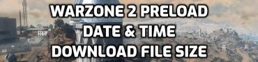Warzone 2 Preload Date, Time & File Size PC, PS4, PS5, Xbox