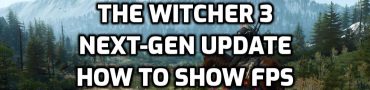 How to Show FPS Witcher 3 Next Gen Update