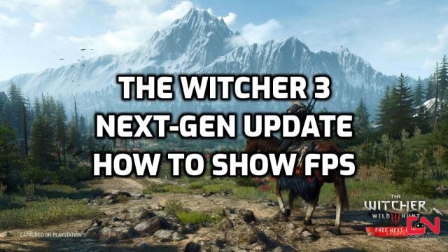 How to Show FPS Witcher 3 Next Gen Update