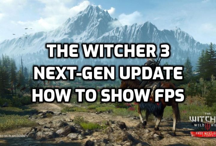 How to Show FPS Witcher 3 Next Gen Update