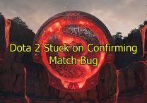 Dota 2 Stuck on Confirming Match Bug 2023